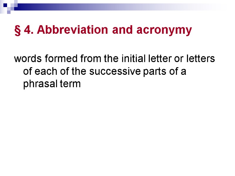 § 4. Abbreviation and acronymy words formed from the initial letter or letters of